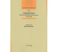 Da calligrammes. Poèmes de la paix et de la guerre, 1913-1916