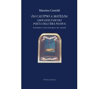 Da Calypso a Matelda. Giovanni Pascoli poeta dell'Èra nuova - Castoldi Massimo