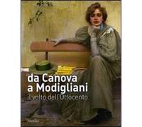 Da Canova a Modigliani. Il volto dell'Ottocento. Catalogo della mostra (Padova, 2 ottobre 2010-27 febbraio 2011). Ediz. illustrata