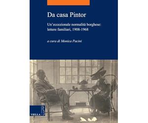 Da casa Pintor. Un'eccezionale normalità borghese: lettere familiari, 1908-1968