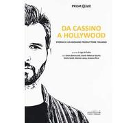 Da Cassino a Hollywood. Storia di un giovane produttore