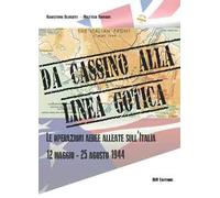 Da cassino alla linea gotica. Le operazioni alleate sull'Italia. 12 maggio-24 agosto 1944