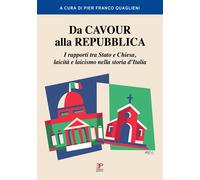 Da Cavour alla Repubblica. I rapporti tra Stato e Chiesa, laicità e laicismo nella storia d'Italia