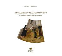 Da Celestino V a Salvo D'Acquisto. L'umanità tra accidia ed eroismo - [Paguro]