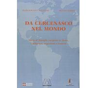 Da Cercenasco nel mondo. Storie di famiglie emigrate in Texas, California, Argentina e Francia. Con CD-ROM