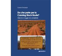 Da che parte per la Canning Stock Route? Diario di un viaggio non completato