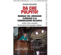 Da che pulpito! Manuale sul linguaggio clericale e la comunicazione religiosa. Analisi, note e proposte di correzione del linguaggio religioso