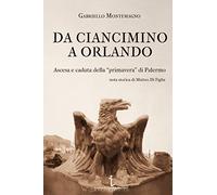 Da Ciancimino a Orlando. Ascesa e caduta della «primavera» di Palermo