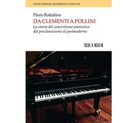 Da Clementi a Pollini: Nuova Edizione Ampliata e Con l'Aggiunta Della Introduzione Alla Storia Del Concertismo
