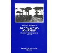 Da Comacchio ad Argenta. Le lagune e le bocche del Po