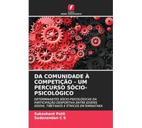 DA COMUNIDADE À COMPETIÇÃO - UM PERCURSO SÓCIO-PSICOLÓGICO: DETERMINANTES SÓCIO-PSICOLÓGICAS DA PARTICIPAÇÃO DESPORTIVA ENTRE JOVENS SIDDHI, TIBETANOS E ÉTNICOS EM KARNATAKA