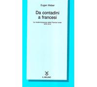 Da contadini a francesi. La modernizzazione della Francia rurale (1870-191...