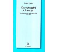 Da contadini a francesi. La modernizzazione della Francia rurale (1870-1914)