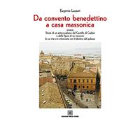 Da convento benedettino a casa massonica ovvero storia di un antico palazzo del Castello di Cagliari e della figura di un massone...