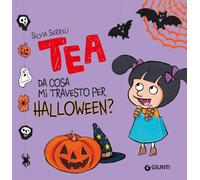 Da cosa mi travesto per Halloween? Tea. Ediz. a colori
