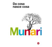 Da Cosa Nasce Cosa. Appunti per Una Metodologia Progettuale. Ediz. Illustrata