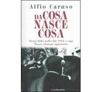 Da cosa nasce cosa. Storia della mafia dal 1943 a oggi