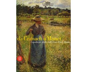 Da Cranach a Monet. Capolavori della collezione Péréz Simón. Ediz. illustrata