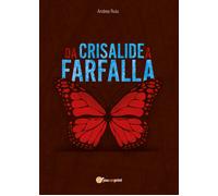 Da crisalide a farfalla. Andata e ritorno dall’inferno di Andrea Ruiu, 2022, Y