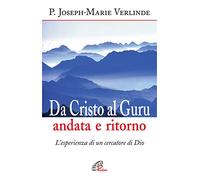 Da Cristo al guru andata e ritorno. L'esperienza di un cercatore di Dio