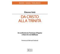 Da Cristo alla Trinità. Un confronto tra Tommaso D'Aquino e Hans Urs von B...