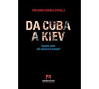 Da Cuba a Kiev. Questa volta chi salverà il mondo?