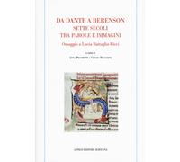 Da Dante a Berenson: sette secoli tra parole e immagini. Omaggio a Lucia Battagl