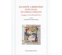 Da Dante a Berenson: sette secoli tra parole e immagini. Omaggio a Lucia Battaglia Ricci