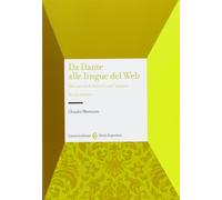 Da Dante alle lingue del web. Otto secoli di dibattiti sull'italiano