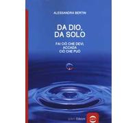 Da Dio, da solo. Fai ciò che devi, accada ciò che può