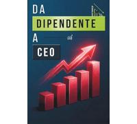 Da dipendente a CEO. La Scala della Leva: 9 gradini di mindset imprenditoriale per il successo garantito