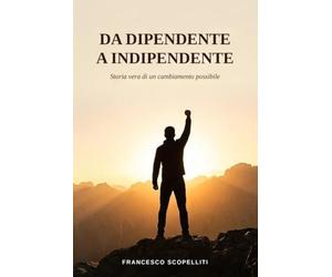 Da dipendente a indipendente: Storia vera di un cambiamento possibile