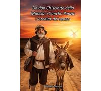 Da don Chisciotte della Mancia a Sancho Panza: L'eredità del senno