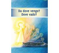 Da dove vengo? Dove vado? Il viaggio della tua anima