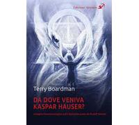 Da dove veniva Kaspar Hauser? Indagine fenomenologica sulle domande poste da Rudolf Steiner