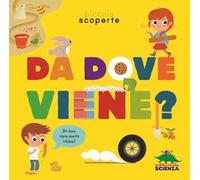 Da dove viene? Ediz. illustrata