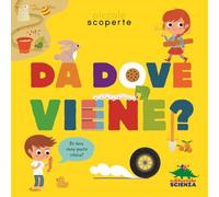 Da dove viene? Ediz. illustrata