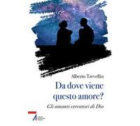 Da dove viene questo amore? Gli amanti cercatori di Dio