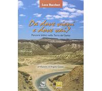 Da dove vieni e dove vai? Percorsi biblici nella terra del Santo