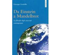 Da Einstein a Mandelbrot. La filosofia degli scienziati contemporanei