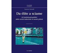 Da élite a sciame. Gli intellettuali-pubblici dalla società industriale al...