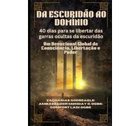 DA ESCURIDÃO AO DOMÍNIO: 40 dias para se libertar das garras ocultas da escuridão: Um Devocional Global de Consciência, Libertação e Poder