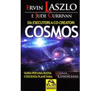 Da esecutori a co-creatori. Cosmos. Guida per una nuova coscienza planetaria