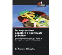 Da espressione popolare a spettacolo pubblico: Storia e testimonianze visive del Carnaval de Barranquilla nei secoli XX e XXI 2a edizione