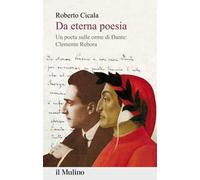 Da eterna poesia. Un poeta sulle orme di Dante: Clemente Rebora