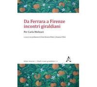 Da Ferrara a Firenze: incontri giraldiani. Per Carla Molinari