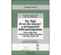 Da «figli di un Dio minore» a protagonisti della partecipazione. Storia della Filca, la Federazione delle costruzioni e del legno della Cisl