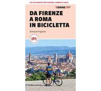 Da Firenze a Roma in bicicletta. 450km tra Toscana, Umbria e Lazio
