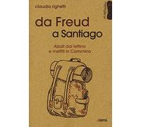Da Freud a Santiago. Alzati dal lettino e mettiti in cammino