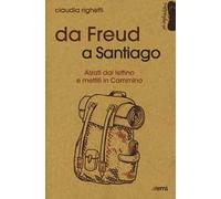 Da Freud a Santiago. Alzati dal lettino e mettiti in cammino